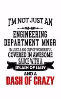 I'm Not Just An Engineering Department Mngr I'm Just A Big Cup Of Wonderful: Unique Engineering Department Mngr Notebook, Engineer Department Managing/Organizer Journal Gift, Diary, Doodle Gift or Notebook - 6 x 9 Compact Siz