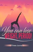 You Can Lose Weight, Period!
