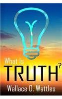 What Is Truth?