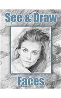 See and Draw - Faces: Learn To Draw - Art Book - Drawing Book - Learn to draw faces