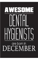 Awesome Dental Hygienists Are Born In December: Dental Hygienist Appreciation Birthday Gift Journal