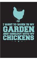 I Want To Work In My Garden And Hangout With My Chickens: Chicken Farmer Notebook Journal (6" x 9", 120 pages)