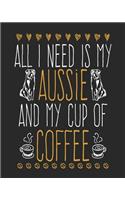 All I Need Is My Aussie and My Cup Of Coffee: 2019 Planner for Australian Shepherd Owner