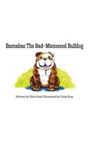 Barnabas The Bad-Mannered Bulldog