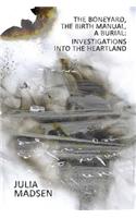 Boneyard, the Birth Manual, a Burial: Investigations Into the Heartland