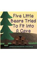 Five Little Bears Tried To Fit Into A Cave