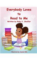 Everybody Loves to Read to Me