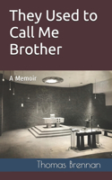 They Used to Call Me Brother