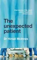 Unexpected Patient: True Kiwi Stories of Life, Death and Unforgettable Clinical Cases