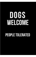 Dogs Welcome People Tolerated: Blank Line Journal
