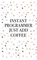 Instant Programmer Just Add Coffee