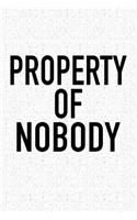Property of Nobody: A 6x9 Inch Matte Softcover Journal Notebook with 120 Blank Lined Pages and an Uplifting Empowering Cover Slogan