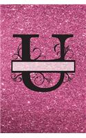 U - Journal & Notebook: Monogram Letter U Journal, Notebook with Unicorn Motif on Back and Pink - Glitter Effect Cover(21 Pink Glitter Cover 6" X 9" 150pg)