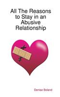 All The Reasons to Stay in an Abusive Relationship