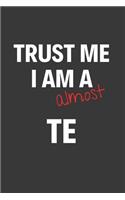 Trust Me I Am Almost A TE: Inspirational Motivational Funny Gag Notebook Journal Composition Positive Energy 120 Lined Pages For Future Tight Ends