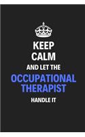 Keep Calm And Let The Occupational Therapist Handle It