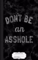 Don't Be an Asshole Composition Notebook
