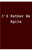 I'd Rather Be Agile
