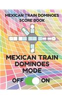 Mexican Train Dominoes Score Book: Score Pad of 100 Score Sheet Pages for Mexican Train Dominoes Games, 8.5 by 11 Inches, Funny Mode Colorful Cover