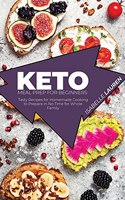 Keto Meal Prep for Beginners: Tasty Recipes for Homemade Cooking to Prepare in No Time for Whole Family