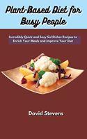 Plant-Based Diet for Busy People: Incredibly Quick and Easy Sid Dishes Recipes to Enrich Your Meals and Improve Your Diet