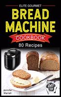 Elite Gourmet Bread Machine Cookbook