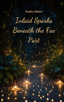 Inlaid Sparks Beneath the Fae Part