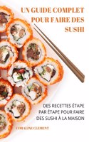 Un Guide Complet Pour Faire Des Sushi