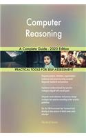 Computer Reasoning A Complete Guide - 2020 Edition