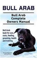 Bull Arab. Bull Arab Complete Owners Manual. Bull Arab book for care, costs, feeding, grooming, health and training.