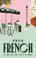 How to be French