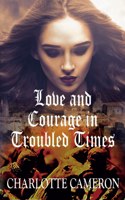Love and Courage in Troubled Times