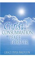 Christ The Consummation of Peace forever