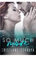 So Much More