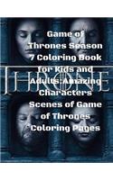Game of Thrones Season 7 Coloring Book for Kids and Adults: Amazing Characters Scenes of Game of Thrones Coloring Pages(unofficial)
