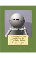Teacher Guide and Novel Unit for The Wild Robot