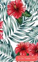 To Do Today List: Tropical Floral & Green Leaf: Daily Schedule &to Do Checklist (Small to Do Notebook), Things to Do Today - To Do Journal: 6 X 9 - 138 Pages, Daily P