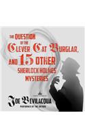 Question of the Clever Cat Burglar, and 15 Other Sherlock Holmes Mysteries Lib/E