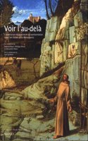 Voir l'Au-Dela. l'Experience Visionnaire Et Sa Representation Dans l'Art Italien de la Renaissance