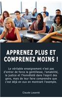 Apprenez Plus Et Comprenez Moins !