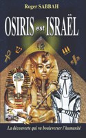 Osiris Est Israël: La découverte qui va bouleverser l'humanité