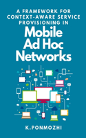 Framework for Context-Aware Service Provisioning in Mobile Ad Hoc Networks