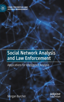 Social Network Analysis and Law Enforcement: Applications for Intelligence Analysis