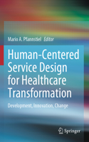 Human-Centered Service Design for Healthcare Transformation