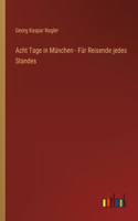 Acht Tage in München - Für Reisende jedes Standes