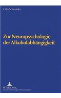 Zur Neuropsychologie Der Alkoholabhaengigkeit