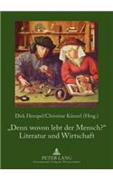 «Denn wovon lebt der Mensch?» - Literatur und Wirtschaft