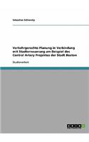 Verkehrgerechte Planung in Verbindung mit Stadterneuerung am Beispiel des Central Artery Projektes der Stadt Boston