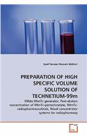 PREPARATION OF HIGH SPECIFIC VOLUME SOLUTION OF TECHNETIUM-99m