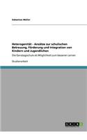 Heterogenität - Ansätze zur schulischen Betreuung, Förderung und Integration von Kindern und Jugendlichen